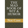 The Mad Book of Wit & Humor