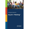 A Study Guide for Ha Jin's "Waiting"