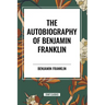The Autobiography of Benjamin Franklin