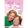 Life in the A-Zone: How I Embraced the Journey with My Mother's Alzheimer's One Pink Cloud Moment at a Time