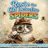 Rosie the Cat Detectived: Spiders!: Rosie the Cat Detective: Spiders!