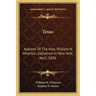 Texas: Address Of The Hon. William H. Wharton, Delivered In New York, April, 1836: Also, Address Of The Hon. Stephen F. Austi
