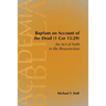 Baptism on Account of the Dead (1 Cor 15: 29): An Act of Faith in the Resurrection