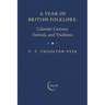 A Year of British Folklore: Calendar Customs, Festivals, and Traditions
