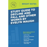 Study Guide to Decline and Fall and Other Works by Evelyn Waugh