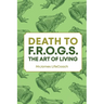 Death To F.R.O.G.S., The Art of Living