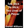 Too Slick to Stick: Two Lives of a Player