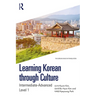Learning Korean Through Culture: Intermediate-Advanced Level 1