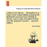 Letters from Illinois ... Illustrated by a Map of the United States Shewing Mr. Birkbeck's Journey from Norfolk to Illinois, and a Map of English Prai