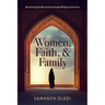 Women, Faith, and Family: Reclaiming Gender Justice Through Religious Activism