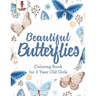 Beautiful Butterflies: Coloring Book for 3 Year Old Girls