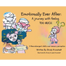 Emotionally Ever After: A Journey with Feeling TOO Much: A neurodivergent child's over-sensory perception.