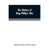 The history of King Philip's war; also of expeditions against the French and Indians in the eastern parts of New-England, in the years 1689, 1690, 169