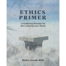 Ethics Primer: Considering Morality for the Contemporary World
