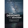 Who Designed the Designer?: A Rediscovered Path to God's Existence