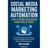 Social Media Marketing Automation: How to Grow Your Brand Using Free AI Tools