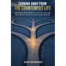 Turning Away From the Counterfeit Life: Exposing the Enemy's Tactics and the War Being Waged Over Your Choices