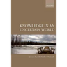 Knowledge in an Uncertain World