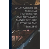 A Catalogue Of Surgical Instruments And Apparatus Manufactured By Weiss And Son, 1849