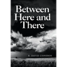 Between Here and There