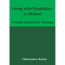 Living with Disabilities in Malawi: Towards an Inclusive Theology