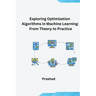 Optimization Algorithms for Machine Learning: Theory and Practice