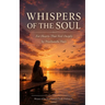 WHISPERS OF THE SOUL For Hearts That Feel Deeply