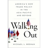 Walking Out: America's New Trade Policy in the Asia-Pacific and Beyond