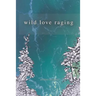 Wild Love Raging