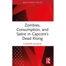 Zombies, Consumption, and Satire in Capcom's Dead Rising