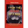 From the Heart of A Man: Stimulating Words of Wisdom, Truth and Inspiration