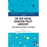 The New Digital Education Policy Landscape: From Education Systems to Platforms