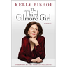 The Third Gilmore Girl: A Memoir