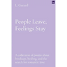 People Leave, Feelings Stay: A collection of poems about breakups, healing, and the search for romantic love.