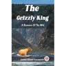 The Grizzly King A Romance Of The Wild