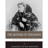 The Mother of Theosophy: The Life and Legacy of H.P. Blavatsky