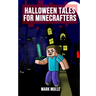 Halloween Tales for Minecrafters: 5 Spooky Halloween Stories