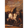 Refuge in the Land of Liberty: France and Its Refugees, from the Revolution to the End of Asylum, 1787-1939