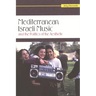 Mediterranean Israeli Music and the Politics of the Aesthetic [With CD (Audio)]