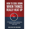 How to Cool Down When Things Really Heat Up