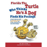 Florida the Turtle: Who Thinks He's a Dog Finds His Feelings
