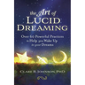 The Art of Lucid Dreaming: Over 60 Powerful Practices to Help You Wake Up in Your Dreams