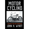 Motor Cycling - A History of the Early Motorcycle