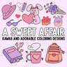 A Sweet Affair: Kawaii and Adorable Coloring Designs