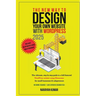 The New Way To Design Your Own Website With WordPress 2024: The ultimate, step-by-step, beginner's guide to a full-featured WordPress website for smal