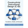 Constructivist Instructional Design (C-Id) Foundations, Models, and Examples