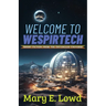 Welcome to Wespirtech: Short Fiction from the Entangled Universe