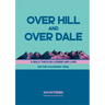 Over Hill and Over Dale: A Walk Through Legend and Lore on the Colorado Trail