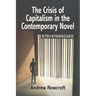 The Crisis of Capitalism in the Contemporary Novel