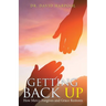 Getting Back Up: How Mercy Forgives and Grace Restores